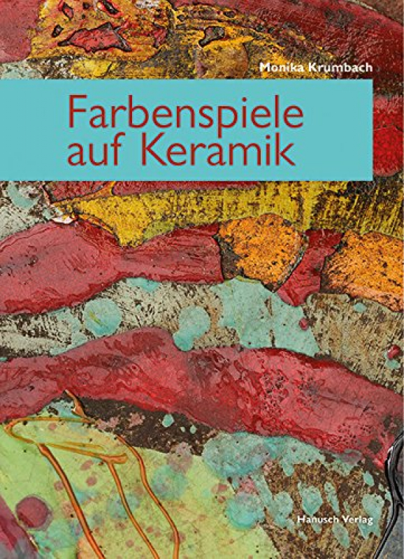 "Farbenspiele auf Keramik" Monika Krumbach